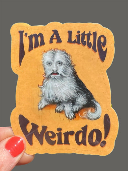 I'm A Little Weirdo Sticker - Stay Weird Kids